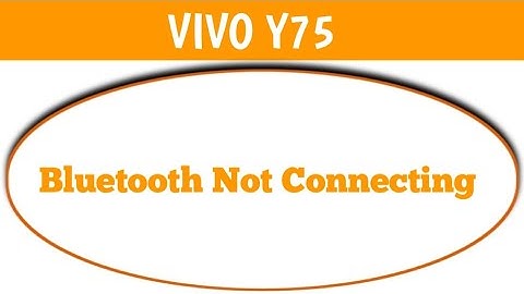 how to solve Bluetooth not connecting problem in Vivo y75, bluetooth connecting problem