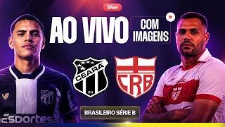 CEARÁ X CRB: AO VIVO E COM IMAGENS | RODADA 19 | SÉRIE B