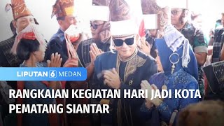 Hari Jadi Kota Pematang Siantar | Liputan 6 Medan