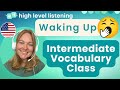 Int 1  intermediate and upper beginner vocabulary pronunciation and speaking class  waking up