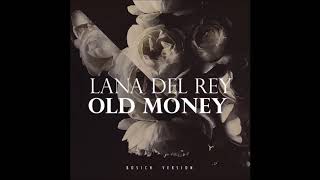 Lana Del Rey - Old Money (Bosich Version)