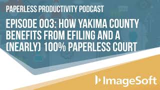 Paperless Productivity Episode 003: How Yakima County Benefits from eFiling and a Paperless Court screenshot 1