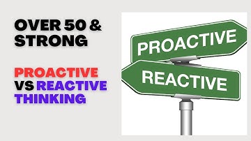 How To Switch To A Proactive State From A Reactive One. An Over 50 & Strong Coaching Video
