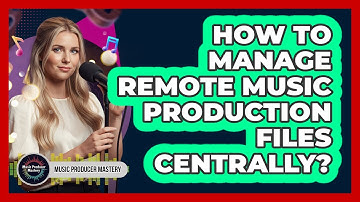 How To Manage Remote Music Production Files Centrally?