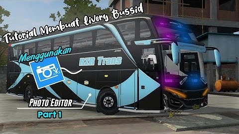 Tutorial Membuat Livery Bussid Menggunakan Photo Editor || Part 1