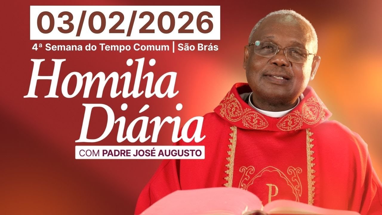 Homilia Diária  Padre José Augusto | 4ª Semana do Tempo Comum | Terça-feira