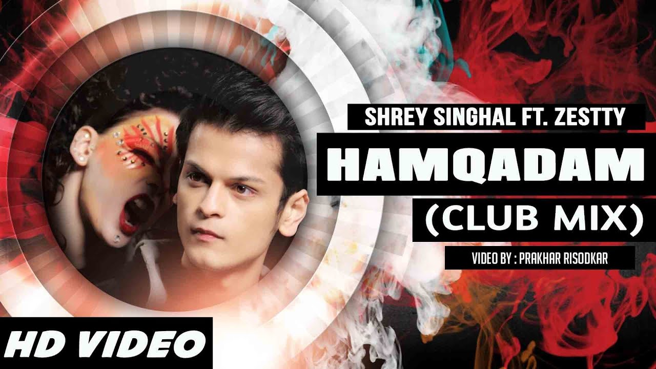 Hamqadam (Club Mix) - Shrey Singhal Ft. Zestty