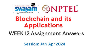 Nptel Blockchain and its Applications Week 12 Assignment 12 Answers and Solutions 2024 | Swayam