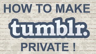 2 Methods to Create a Private Blog on Tumblr