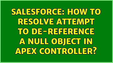 Salesforce: How to resolve Attempt to de-reference a null object in Apex Controller?