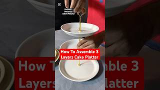 How To Assemble 3 Layers Cake Platter