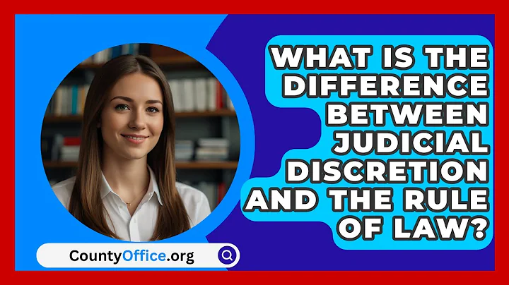 What Is The Difference Between Judicial Discretion And The Rule Of Law? - CountyOffice.org
