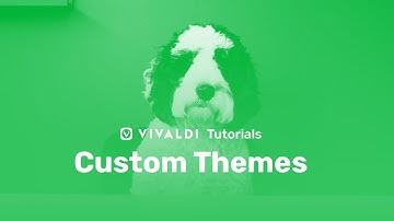 Custom Themes in Vivaldi