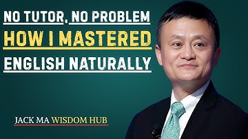 No Tutor, No Problem – How I Mastered English Naturally | Best Speech By Jack Ma