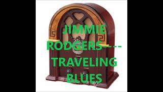 JIMMIIE RODGERS    TRAVELING BLUES