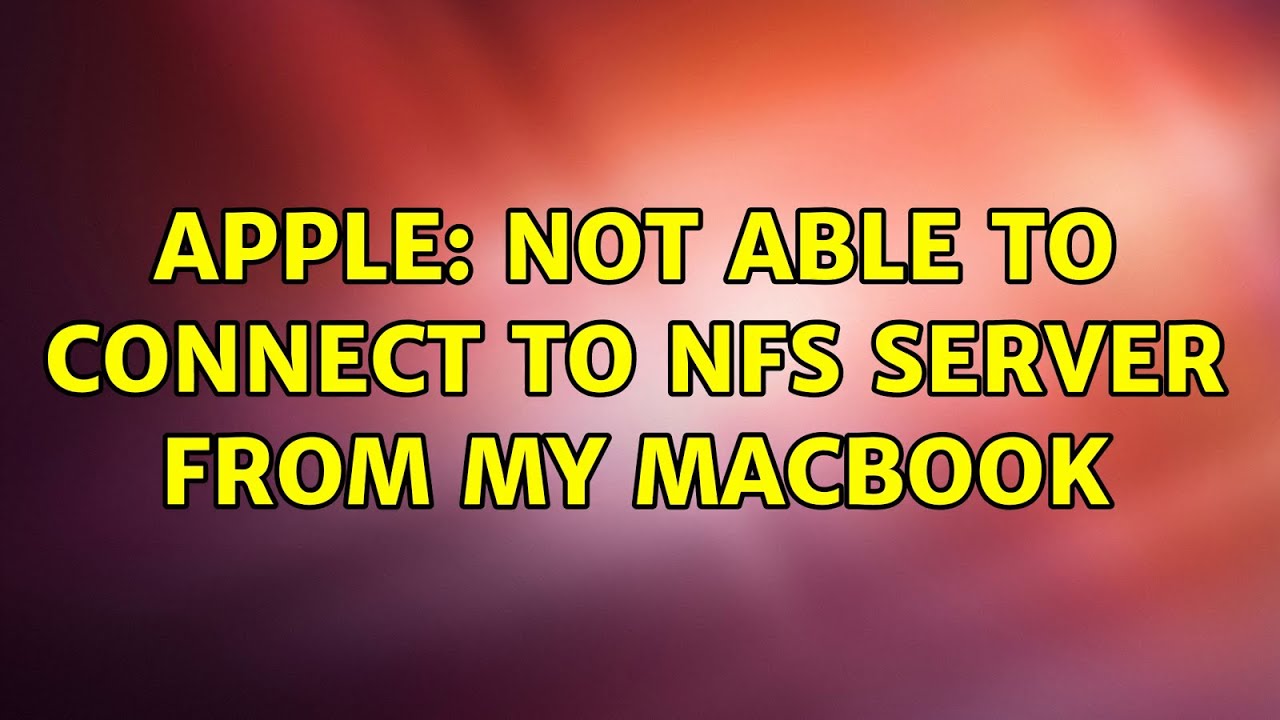 apple-not-able-to-connect-to-nfs-server-from-my-macbook-youtube