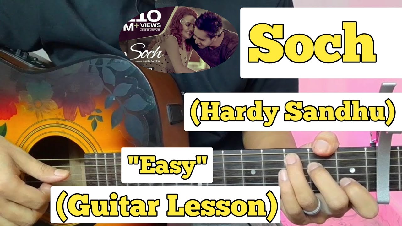 Soch   Hardy Sandhu  Guitar Lesson  Easy Chords  Capo 4