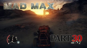 MAD MAX Gameplay Walkthrough - Part 30 - 100% Completion [1080p HD] No Commentary