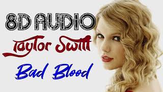 Taylor Swift - Bad Blood (8D Audio)  1989 Album [2014] || 8D Songs