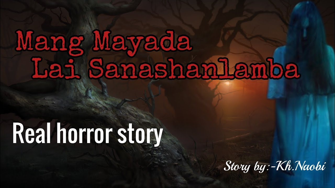 Mang mayada Lai sanashanlamba Real horror storyManipuri horror storyAsengba wari