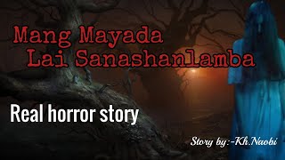 Mang mayada Lai sanashanlamba \/Real horror story\/Manipuri horror story\/Asengba wari