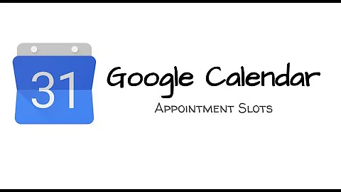 Google Calendar   Appointment Slots