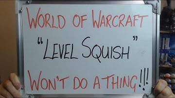 WORLD OF WARCRAFT "Level Squish" Wont Do a Thing!!