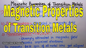 Magnetic Properties of transition elements [ spin & orbital contribution to magnetic moment ]