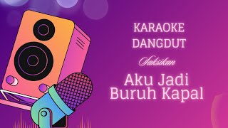 KARAOKE DANGDUT ( aku Jadi Buruh Kapal  ) Fulll BASS