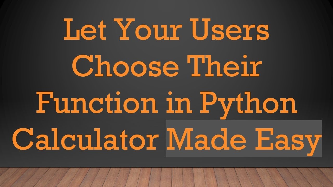 Let Your Users Choose Their Function in Python Calculator Made Easy ...