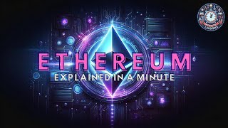 ETHEREUM Explained in a Minute
