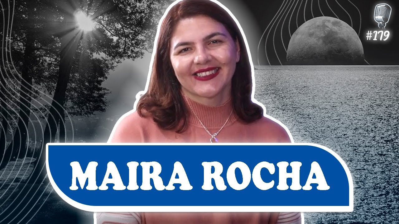 MAIRA ROCHA NO RECOMEÇAR PODCAST ESPIRITA #179
