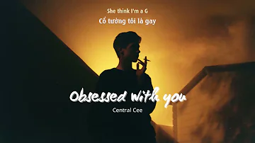Vietsub | Obsessed With You - Central Cee | Lyrics Video