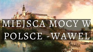 MIEJSCA MOCY W POLSCE #3 - CZAKRAM WAWELSKI