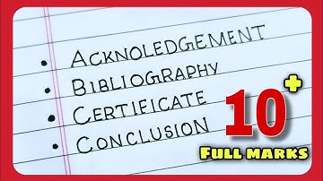 How to write - Acknowledgement, Bibliography, Certificate, Conclusion for project file