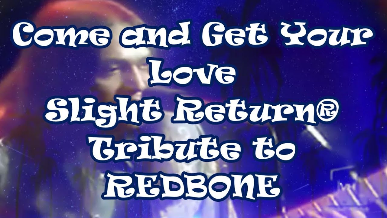 Come and Get Your Love- Mark Kassa and Slight Return® tribute to Redbone