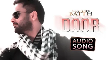 Door || Maninder Batth || Latest Punjabi Audio Song || Batth Records