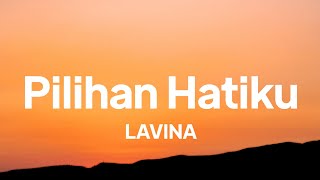 Lavina - Pilihan Hatiku | lirik lagu