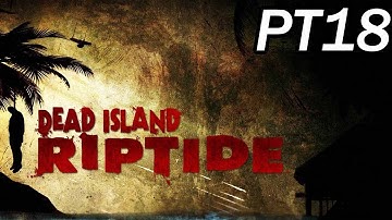 Dead Island Riptide Walkthrough - PT18 - Change of Plans (PC / PS3 / 360)