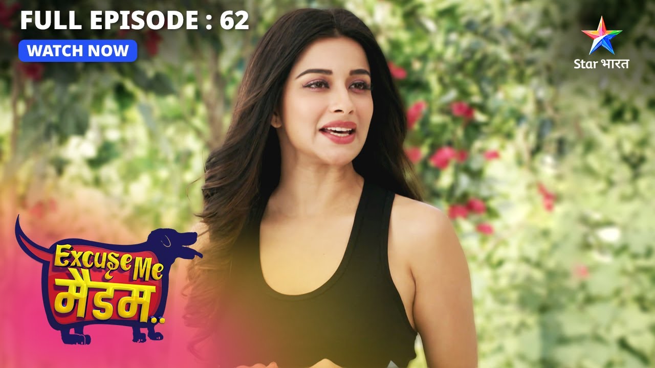 FULL EPISODE 62  Excuse Me Madam  Control karnewala aasan      starbharat