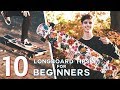 10 BEGINNER LONGBOARD TIPS