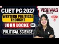 CUET PG Political Science 2027 | Western Political Thought | JOHN LOCKE PART 2 | In detail