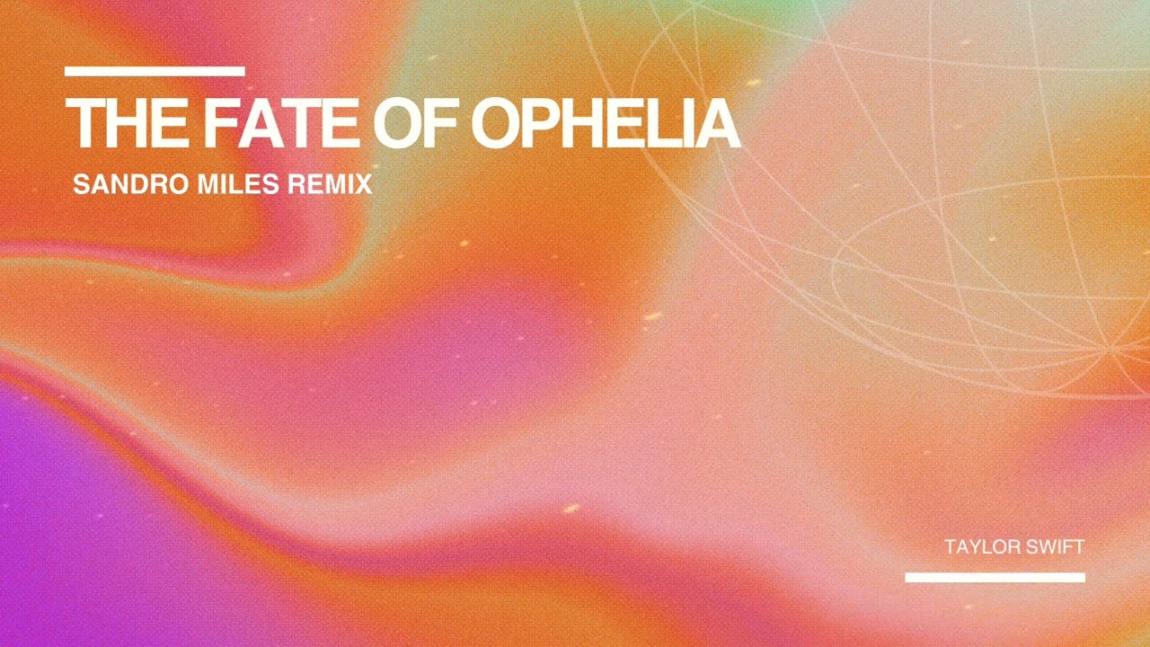 Taylor Swift - The Fate of Ophelia (Sandro Miles Remix)