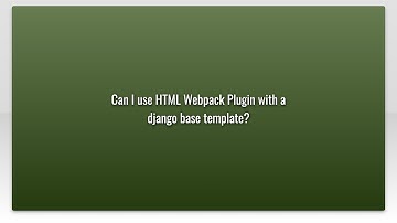 Can I use HTML Webpack Plugin with a django base template?