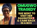 GRANDMA WENT TO CANADA FOR OMUGWO RETURNED IN A BOX GRANDMA WENT TO CANADA FOR OMUGWO RETURNED IN A BOX