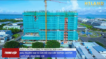 Cập nhật tiến độ Toà nhà thương mại và Căn hộ cao cấp Sophia Center 23/06/2022