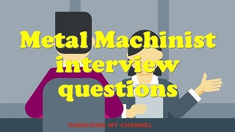 Metal Machinist interview questions