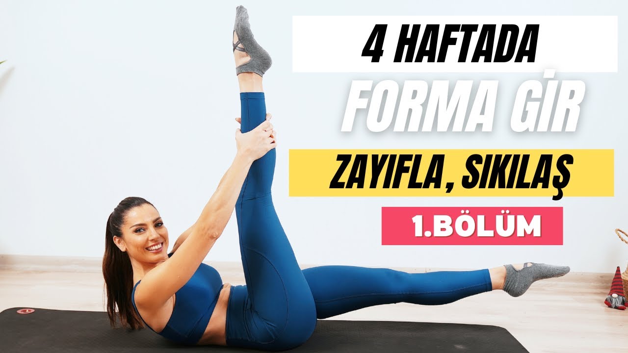 4 HAFTADA  FORMA GİR, ZAYIFLA, SIKILAŞ/ 1. BÖLÜM - TUĞÇE İRTEM