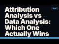 Attribution Analysis vs Data Analysis: Which One Actually Wins?