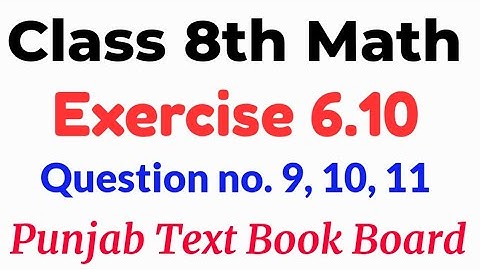 Ex 6.10 Class 8 Ch 6  PTB - Unit 6 Exercise 6.10 Question no. 9,10,11- Mathematics 8th Learning Zone